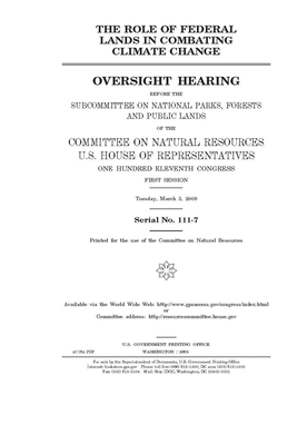 The role of federal lands in combating climate change by United St Congress, United States House of Representatives, Committee on Natural Resources (house)