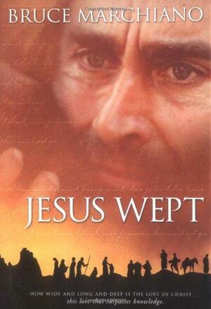 Jesus Wept by Bruce Marchiano