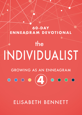 The Individualist: Growing as an Enneagram 4 by Elisabeth Bennett