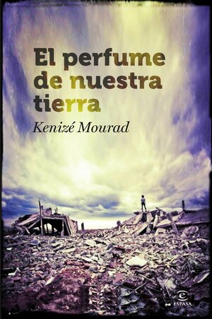 El perfume de nuestra tierra by Kenizé Mourad