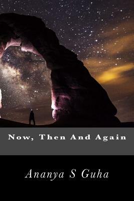 Now, Then And Again by Ananya S. Guha