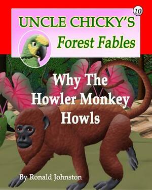 Why The Howler Monkey Howls by Ronald Johnston