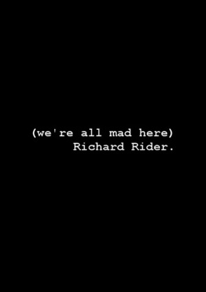 We're All Mad Here by Richard Rider