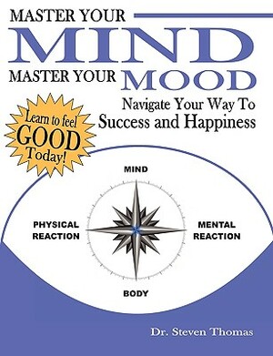 Master Your Mind Master Your Mood by Steven Thomas