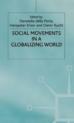 Social Movements in a Globalising World by Hanspeter Kriesi, Dieter Rucht