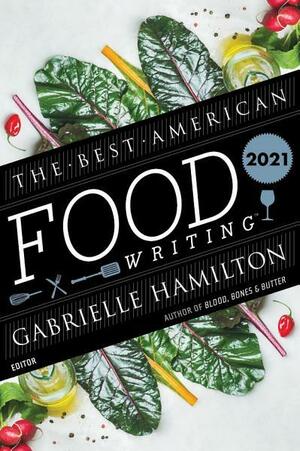 The Best American Food Writing 2021 by J. Kenji López-Alt, Silvia Killingsworth