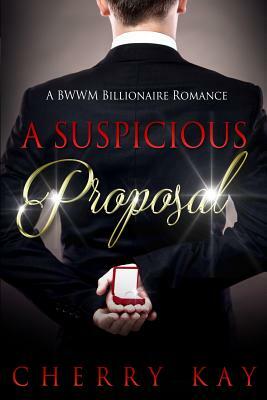 A Suspicious Proposal by Cherry Kay