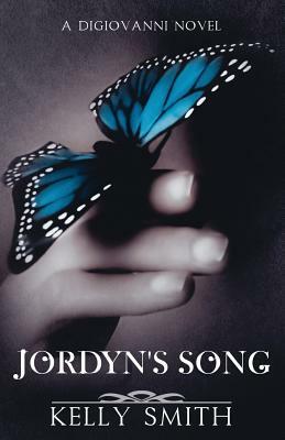 Jordyn's Song: A Digiovanni Novel by Kelly Smith