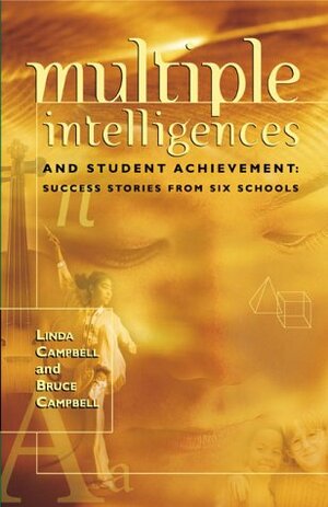 Multiple Intelligences and Student Achievement: Success Stories from Six Schools by Linda Campbell