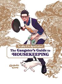 The Way of the Househusband: The Gangster's Guide to Housekeeping by Victoria Rosenthal, Laurie Ulster, Kousuke Oono