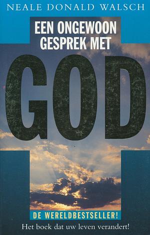 Een Ongewoon Gesprek Met God by Neale Donald Walsch