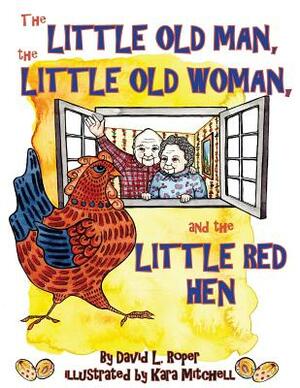 The Little Old Man, the Little Old Woman, and the Little Red Hen by David Roper