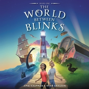 The World Between Blinks #1 by Ryan Graudin, Amie Kaufman