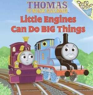 Little Engines Can Do Big Things (Thomas the the Magic Railroad) by Britt Allcroft, Wilbert Awdry
