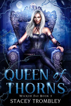 Queen of Thorns by Stacey Trombley