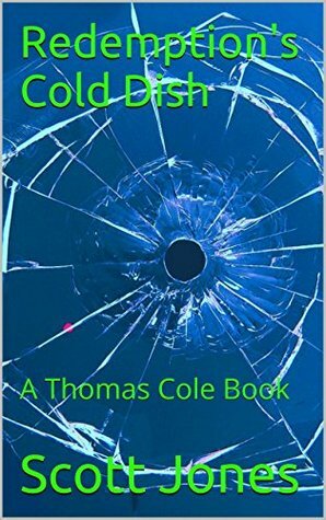 Redemption's Cold Dish: A Thomas Cole Book by Scott Jones