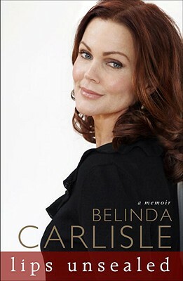 Lips Unsealed: A Memoir by Belinda Carlisle