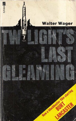 Twilight's Last Gleaming by Walter Wager