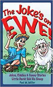 The Joke's on Ewe: Jokes, Riddles & Funny Stories Little David Told His Sheep by Paul M. Miller