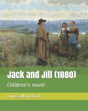 Jack and Jill (1880): Children's Novel by Louisa May Alcott