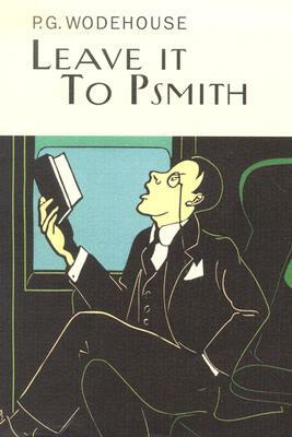 Leave It to Psmith by P.G. Wodehouse