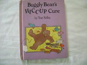 Buggly Bear's Hiccup Cure by True Kelley