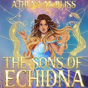 The Sons Of Echidna by Athena M. Bliss