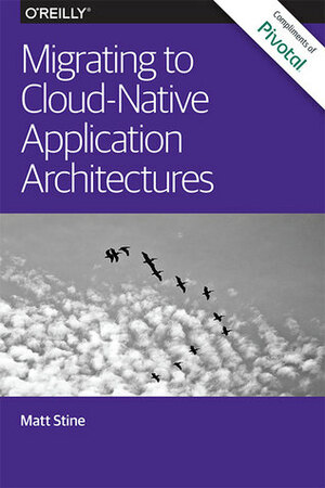 Migrating to Cloud-Native Application Architectures by Matt Stine