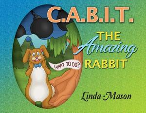 C.A.B.I.T. The Amazing Rabbit by Linda Mason
