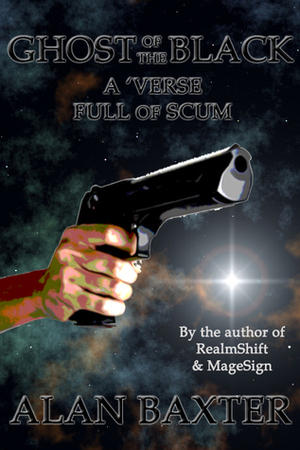 Ghost of the Black: A 'Verse Full of Scum by Alan Baxter