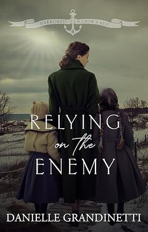 Relying on the Enemy by Danielle Grandinetti