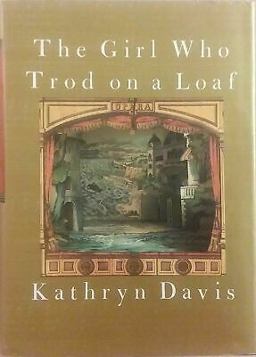 The Girl Who Trod On A Loaf by Kathryn Davis