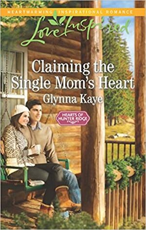 Claiming the Single Mom's Heart by Glynna Kaye