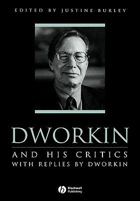 Dworkin and His Critics: With Replies by Dworkin by 