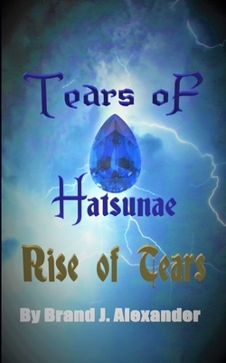 Rise of Tears by Brand J. Alexander