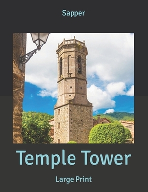 Temple Tower: Large Print by Sapper
