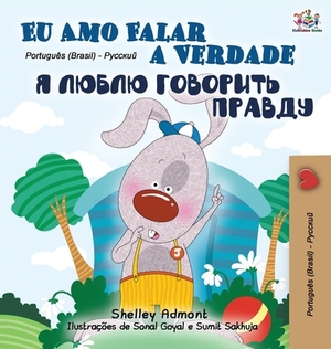 I Love to Tell the Truth (Portuguese Russian Bilingual Book - Brazilian) by Kidkiddos Books, Shelley Admont