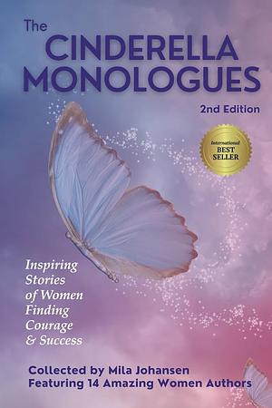 The Cinderella Monologues: Inspiring true stories from women who overcame adversity to thrive by Mila Johansen