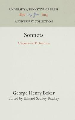Sonnets: A Sequence on Profane Love by George Henry Boker