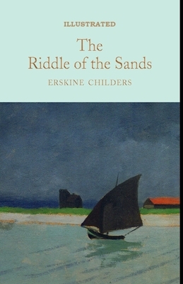 The Riddle of the Sands Illustrated by Erskine Childers