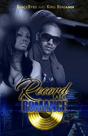 Record Label Romance by King Benjamin, Blackbyrd