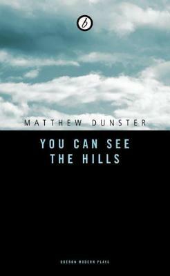 You Can See the Hills by Matthew Dunster