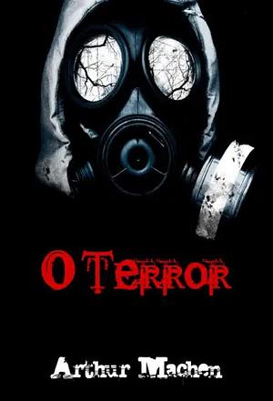 O Terror by Arthur Machen