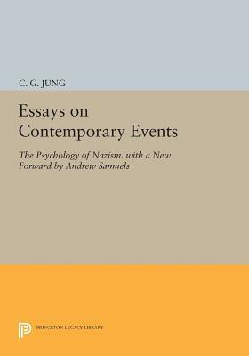Essays on Contemporary Events: The Psychology of Nazism. with a New Forward by Andrew Samuels by C.G. Jung