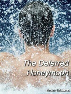 The Deferred Honeymoon by Xavier Edwards