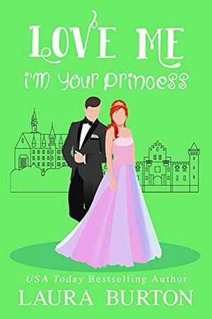 Love Me I'm Your Princess by Laura Burton