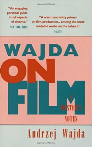 Wajda on Film: A Master's Notes by Andrzej Wajda