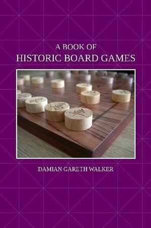 A Book of Historic Board Games by Damian Gareth Walker