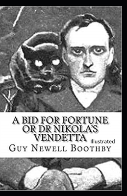 A Bid for Fortune or Dr. Nikola's Vendetta Illustrated by Guy Newell Boothby