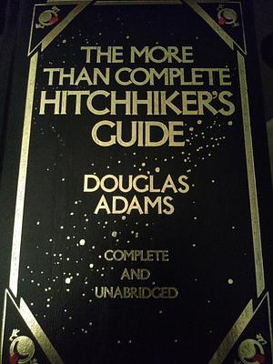 The More Than Complete Hitchhiker's Guide: Complete &amp; Unabridged by Douglas Adams